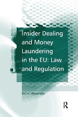 Insider Dealing and Money Laundering in the EU: Law and Regulation - Alexander, R.C.H.