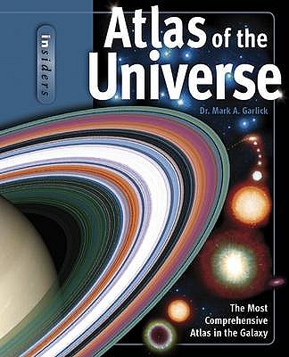 Insiders Atlas of the Universe - Garlick, Mark A., Dr.