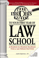 Insider's Guide to Your First Year of Law School: A Student-To-Student Handbook from a Law School Survivor