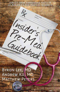 Insider's Pre-Med Guidebook: Advice from admissions faculty at America's top medical schools