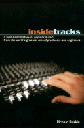 Insidetracks: A First-Hand History of Popular Music from the World's Greatest Record Producers and Engineers