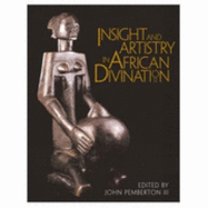 Insight and Artistry in African Divination - Pemberton, John, III (Editor)
