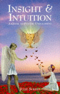 Insight and Intuition: A Guide to Psychic Unfoldment