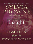 Insight: Case Files from the Psychic World - Browne, Sylvia, and Harrison, Lindsay