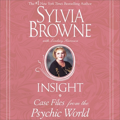 Insight: Case Files from the Psychic World - Browne, Sylvia, and Harrison, Lindsay (Contributions by), and Hackett, Jeanie (Read by)