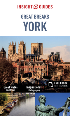 Insight Guides Great Breaks York (Travel Guide with Free eBook) - Insight Guides