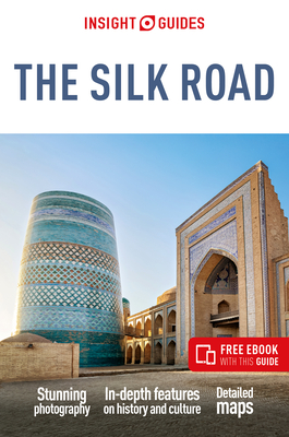 Insight Guides The Silk Road: Travel Guide with Free eBook - Insight Guides