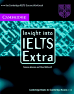 Insight Into Ielts Extra: The Cambridge Ielts Course Workbook