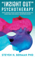 Insight Out Psychotherapy: Powerful Paradoxical Strategies to Reverse Dangerousness and Resistance in the Criminally Insane, Severely Mentally Ill, and Symptomatic Outpatient