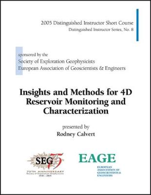 Insights and Methods for 4D Reservoir Monitoring and Characterization: 2005 Distinguished Instructor Short Course - European Association of Geoscientists and Engineers