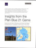 Insights from the Plan Blue 21 Game: Examining the Role of Sensing and Partner and Allied Contributions to Competition with Russia in the Arctic