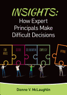 Insights: How Expert Principals Make Difficult Decisions