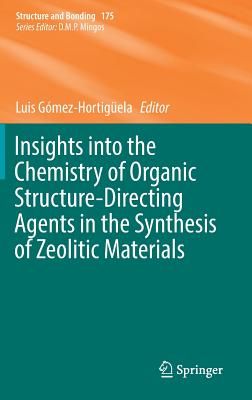 Insights into the Chemistry of Organic Structure-Directing Agents in the Synthesis of Zeolitic Materials - Gmez-Hortigela, Luis (Editor)