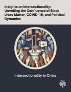 Insights on Intersectionality: Unveiling the Confluence of Black Lives Matter, COVID-19, and Political Dynamics