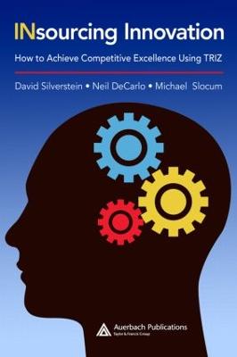 Insourcing Innovation: How to Achieve Competitive Excellence Using Triz - Silverstein, David, and DeCarlo, Neil, and Slocum, Michael