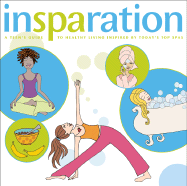 Insparation: A Teen's Guide to Healthy Living Inspired by Today's Top Spas - Sammons, Mary Beth, and Moss, Samantha