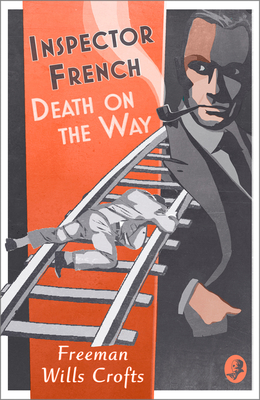 Inspector French: Death on the Way - Wills Crofts, Freeman