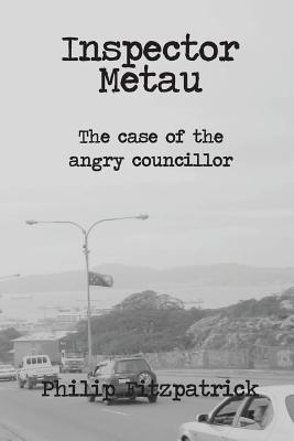 Inspector Metau: The Case of the Angry Councillor - Fitzpatrick, Philip