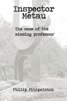 Inspector Metau: The Case of the Missing Professor - Fitzpatrick, Philip