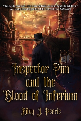 Inspector Pim and the Blood of Inferium - Perrie, Riley J