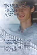 Inspiration from Above: Love never dies, it only Transforms