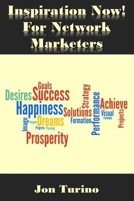 Inspiration Now! for Network Marketers: What You Need To Succeed! - Turino, Jon