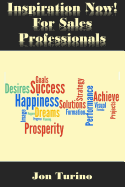 Inspiration Now! for Sales Professionals: What You Need to Succeed!