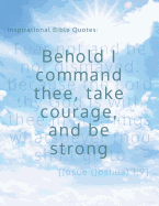 Inspirational Bible Quotes: Behold I command thee, take courage, and be strong: A discreet internet password organizer (password book)