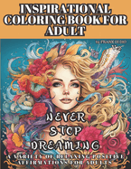 Inspirational Coloring Book for Adult V,2, a Variety of Relaxing Positive Affirmations for Adults: Never Stop Dreaming