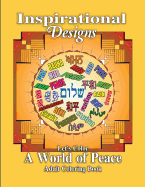 Inspirational Designs: Let's Color a World of Peace: Adult Coloring Book
