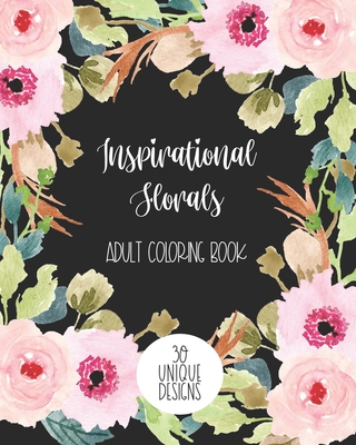 Inspirational Florals Adult Coloring Book: 30 Unique Designs - Akins, Laura, and Paperie, Mela