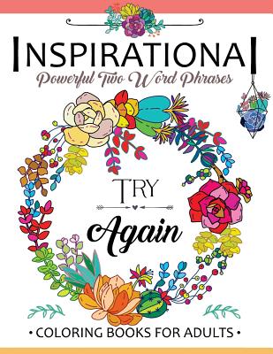 Inspirational Powerful Two Words Phrases: A Coloring book for adults - Inspirational Coloring Books for Women