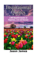 Inspirational Quotes: 1000 Beautiful Quotes on Happiness, Love and Success - James, Jason, Dr.