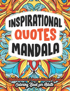 Inspirational Quotes Uplifting Mandala Coloring Book: For Adults & Teens