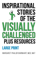 INSPIRATIONAL STORIES OF THE VISUALLY CHALLENGED plus RESOURCES