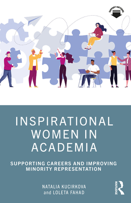 Inspirational Women in Academia: Supporting Careers and Improving Minority Representation - Kucirkova, Natalia, and Fahad, Loleta