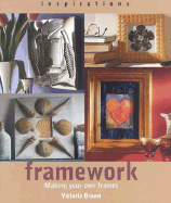 Inspirations: Framework: Making Your Own Frames and Borders