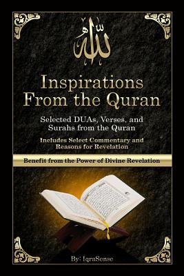 Inspirations from the Quran - Selected DUAs, Verses, and Surahs from the Quran: Includes Select Commentary, Tafsir, and Reasons for Revelation - Iqrasense