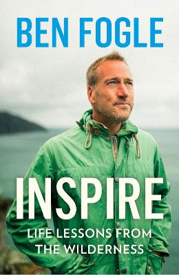 Inspire: Life Lessons from the Wilderness - Fogle, Ben