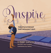 Inspire: The Little Gymnast That Wouldn't Quit.