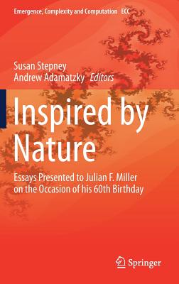 Inspired by Nature: Essays Presented to Julian F. Miller on the Occasion of His 60th Birthday - Stepney, Susan (Editor), and Adamatzky, Andrew (Editor)