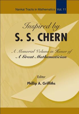 Inspired by S S Chern: A Memorial Volume in Honor of a Great Mathematician - Griffiths, Phillip A (Editor)