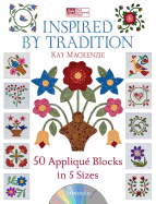 Inspired by Tradition: 50 Applique Blocks in 5 Sizes