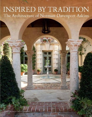 Inspired by Tradition: The Architecture of Norman Davenport Askins - Askins, Norman Davenport, and Sully, Susan (Text by)