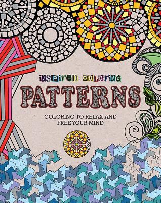Inspired Coloring Patterns: Coloring to Relax and Free Your Mind - Utton, Dominic (Introduction by)
