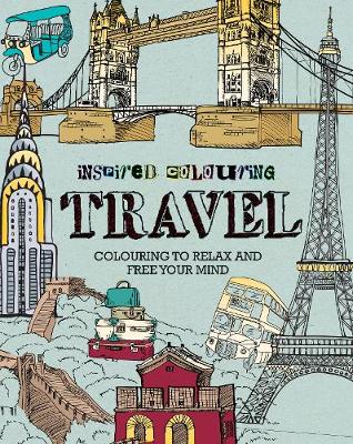 Inspired Colouring Travel: Colouring to Relax and Free Your Mind - Utton, Dominic (Introduction by)