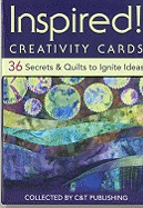 Inspired! Creativity Cards: 36 Secrets to Spark Your Creativity from the World's Most Celebrated Quilters