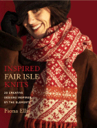 Inspired Fair Isle Knits: 20 Creative Designs Inspired by the Elements