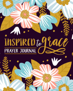 Inspired to Grace Prayer Journal