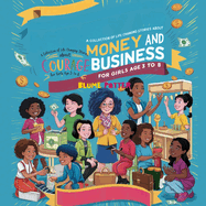 Inspiring And Motivational Stories For The Brilliant Girl Child: A Collection of Life Changing Stories about Money and Business for Girls Age 3 to 8